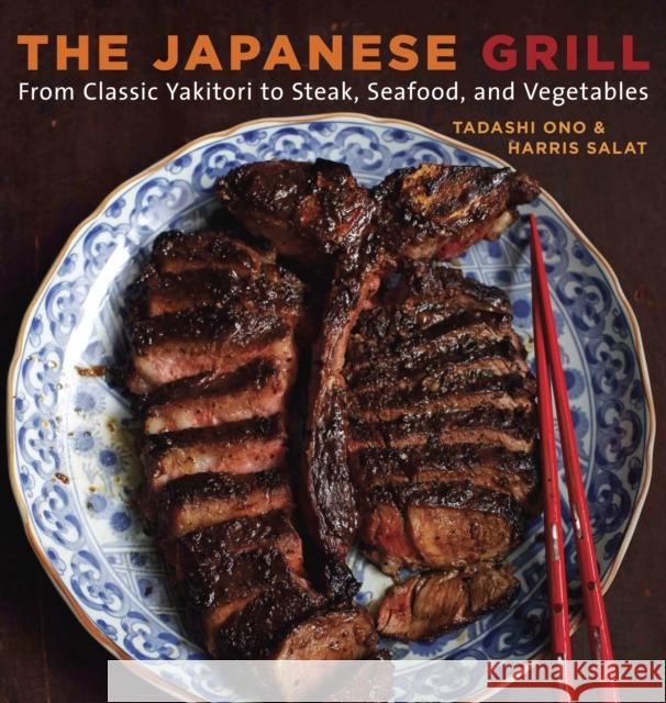 The Japanese Grill: From Classic Yakitori to Steak, Seafood, and Vegetables [A Cookbook] Harris Salat 9781580087377 Random House USA Inc - książka