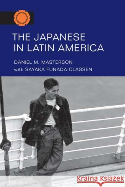 The Japanese in Latin America Daniel M. Masterson Sayaka Funada-Classen 9780252071447 University of Illinois Press - książka