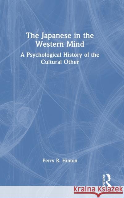 The Japanese in the Western Mind: A Psychological History of the Cultural Other Perry Hinton 9780367534691 Routledge - książka