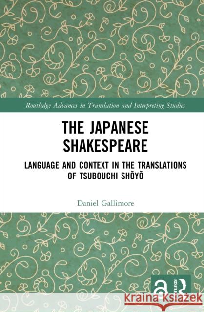 The Japanese Shakespeare: Language and Context in the Translations of Tsubouchi Shōyō Daniel Gallimore 9781032277004 Routledge - książka