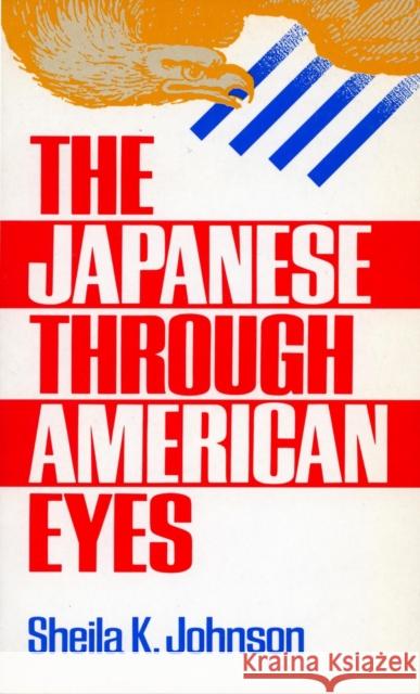 The Japanese Through American Eyes Shelia K. Johnson Sheila K. Johnson 9780804719599 Stanford University Press - książka