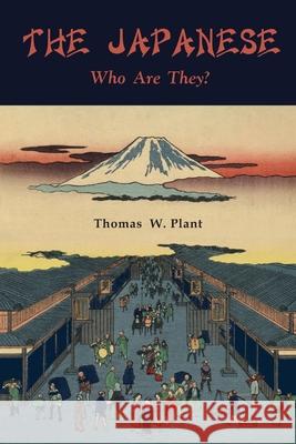 The Japanese: Who Are They Thomas W. Plant 9781684225873 Martino Fine Books - książka