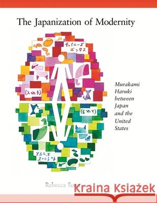 The Japanization of Modernity: Murakami Haruki Between Japan and the United States Rebecca Suter 9780674028333 Not Avail - książka