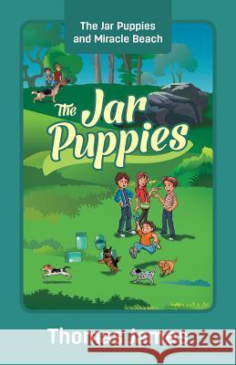 The Jar Puppies: The Jar Puppies and Miracle Beach Thomas James 9781478758068 Outskirts Press - książka