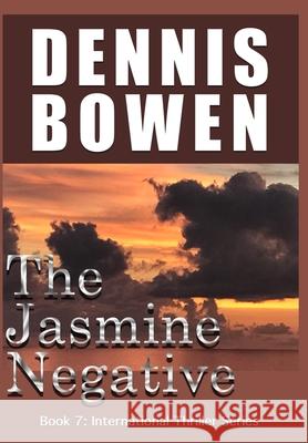 The Jasmine Negative Dennis Bowen 9781732561052 Dennis Bowen - książka