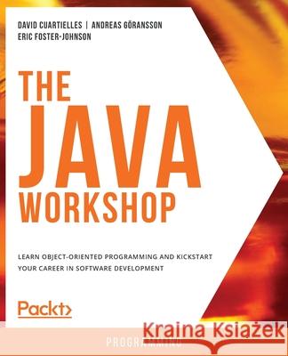 The Java Workshop David Cuartielles Andreas Goransson Eric Foster-Johnson 9781838986698 Packt Publishing - książka