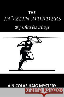 The Javelin Murders: A Nicolas Haig Mystery Hays, Charles 9781466991002 Trafford Publishing - książka