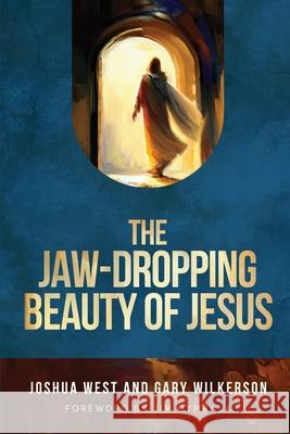 The Jaw-Dropping Beauty of Jesus Joshua West Gary Wilkerson 9781649606235 Ambassador International - książka