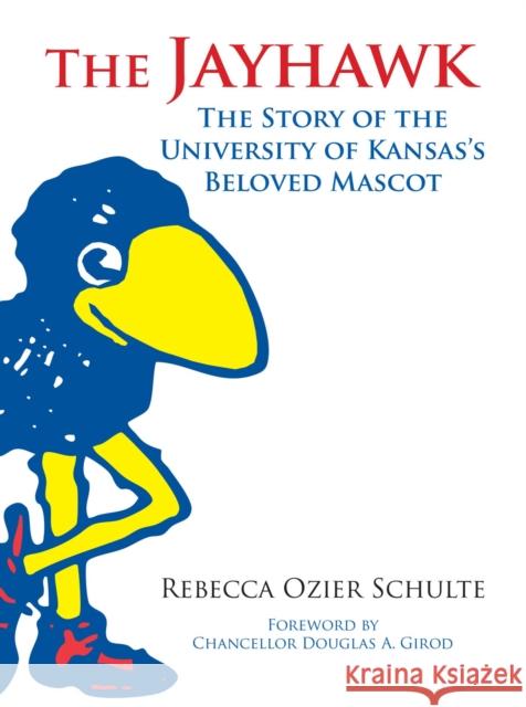 The Jayhawk Rebecca A. Schulte 9780700635399 University Press of Kansas - książka