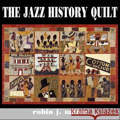 The Jazz History Quilt robin j. miller 9781420835663 AuthorHouse - książka