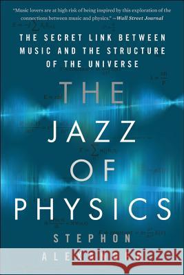 The Jazz of Physics Stephon Alexander 9780465093571 INGRAM PUBLISHER SERVICES US - książka