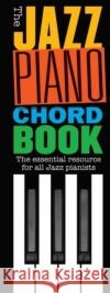 The Jazz Piano Chord Book Hal Leonard Publishing Corporation 9781783058655 Hal Leonard Europe Limited