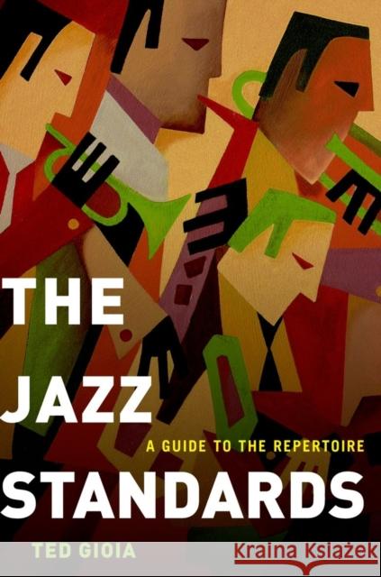 The Jazz Standards: A Guide to the Repertoire Gioia, Ted 9780199937394 Oxford University Press Inc - książka