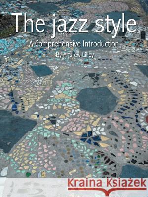 The Jazz Style: A Comprehensive Introduction Andrew Lilley   9781482802504 Partridge Africa - książka