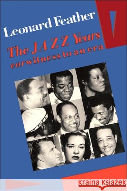 The Jazz Years: Earwitness to an Era Feather, Leonard 9780306802966 Da Capo Press - książka