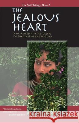 The Jealous Heart: A Hundred Hues of Green in the Time of the Buddha Susan Carol Stone 9781523897278 Createspace Independent Publishing Platform - książka