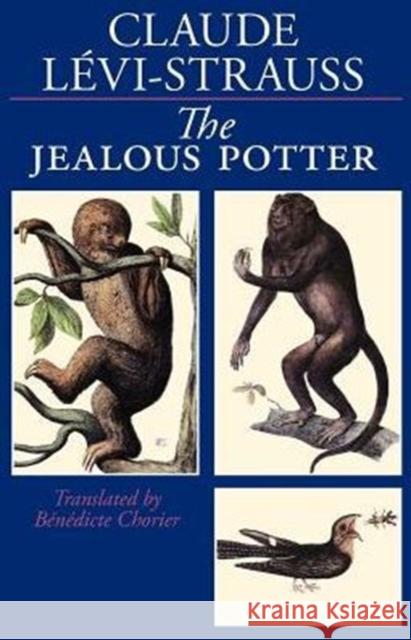 The Jealous Potter Claude Levi-Strauss Benedicte Chorier 9780226474823 University of Chicago Press - książka