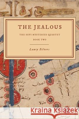 The Jealous: The Sufi Mysteries Quartet Book Two Laury Silvers 9781777531324 Laury Silvers - książka