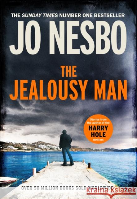 The Jealousy Man: From the Sunday Times No.1 bestselling author of the Harry Hole series Jo Nesbo 9781787303126 Vintage Publishing - książka