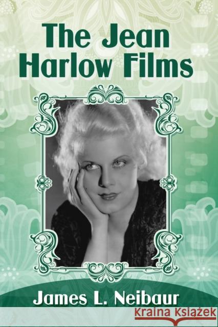 The Jean Harlow Films Neibaur, James L. 9781476674841 McFarland & Company - książka