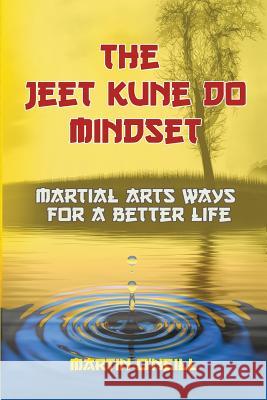 The Jeet Kune Do Mindset: Martial Arts Ways for a Better Life Martin Oneill 9781910600146 Let's Tell Your Story Publishing - książka