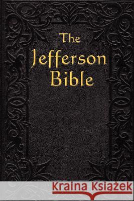 The Jefferson Bible: The Life and Morals of Thomas Jefferson 9781604591286 A & D Publishing - książka