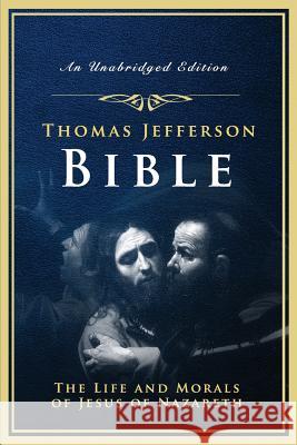 The Jefferson Bible: The Life and Morals of Jesus of Nazareth Thomas Jefferson 9781542913164 Createspace Independent Publishing Platform - książka