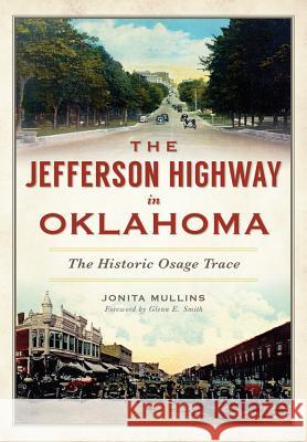 The Jefferson Highway in Oklahoma: The Historic Osage Trace Jonita Mullins Glenn E. Smith 9781467136334 History Press - książka