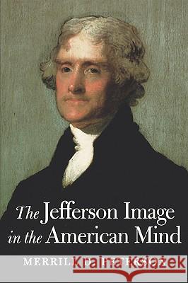 The Jefferson Image in the American Mind Merrill D. Peterson 9780813918518 Thomas Jefferson Memorial Foundation - książka