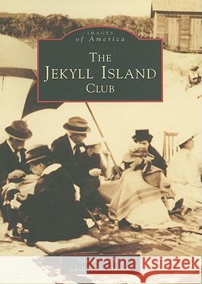 The Jekyll Island Club Tyler E. Bagwell The Jekyll Island Museum                 Arcadia Publishing 9780738517964 Arcadia Publishing (SC) - książka