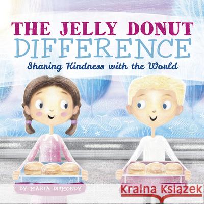 The Jelly Donut Difference: Sharing Kindness with the World Maria Dismondy, P.S. Brooks 9780997608502 Maria Dismondy Incorporated - książka