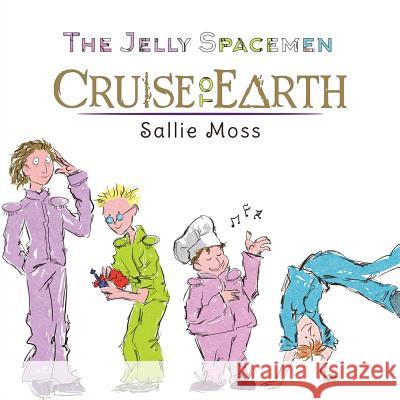 The Jelly Spacemen: Cruise to Earth Sallie Moss 9781788489829 Austin Macauley - książka