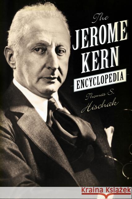 The Jerome Kern Encyclopedia Thomas S. Hischak 9780810891678 Scarecrow Press - książka