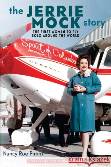 The Jerrie Mock Story: The First Woman to Fly Solo around the World Pimm, Nancy Roe 9780821422151 Ohio University Press - książka