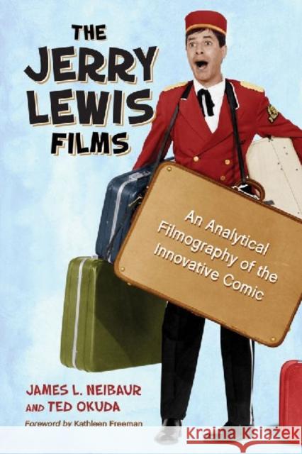 The Jerry Lewis Films: An Analytical Filmography of the Innovative Comic Neibaur, James L. 9780786475001 McFarland & Company - książka