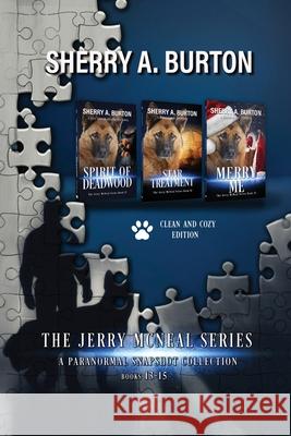 The Jerry McNeal Series, a Paranormal Snapshot Collection Volume 5: (Books 13-15) Spirit of Deadwood, Star Treatment, Merry Me Sherry a. Burton 9781951386597 Dorry Press - książka