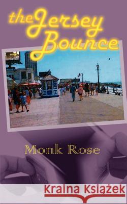 The Jersey Bounce Monk Rose 9780759632691 Authorhouse - książka