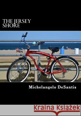 The Jersey Shore Michelangelo DeSantis 9781545250006 Createspace Independent Publishing Platform - książka