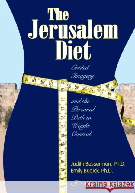 The Jerusalem Diet: Guided Imagery and the Personal Path to Weight Control Besserman, Judith 9789652294012 Gefen Books - książka