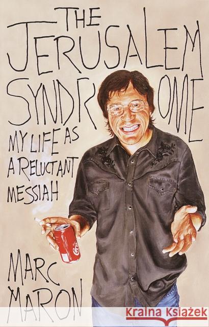 The Jerusalem Syndrome: My Life as a Reluctant Messiah Marc Maron 9780767908108 Broadway Books - książka