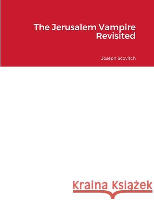The Jerusalem Vampire Revisited Joseph Scovitch Oleg Vyushin 9781312338623 Lulu.com - książka