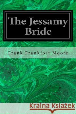 The Jessamy Bride Frank Frankfort Moore C. Allan Gilbert 9781535308939 Createspace Independent Publishing Platform - książka