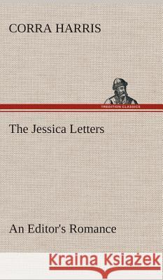 The Jessica Letters: An Editor's Romance Corra Harris 9783849518219 Tredition Classics - książka