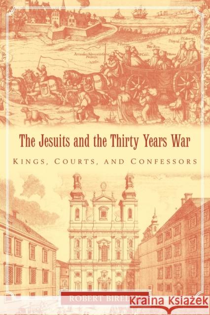 The Jesuits and the Thirty Years War: Kings, Courts, and Confessors Bireley, Robert 9780521099325 Cambridge University Press - książka