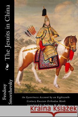 The Jesuits in China Feodosy Smorzhevsky 9781984274243 Createspace Independent Publishing Platform - książka