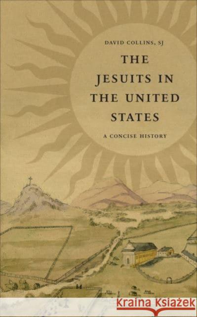 The Jesuits in the United States: A Concise History David J. Collins 9781647123482 Georgetown University Press - książka