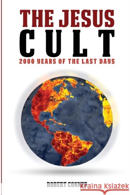 The Jesus Cult: 2000 Years of the Last Days Robert Conner 9781087889603 Robert P Conner - książka