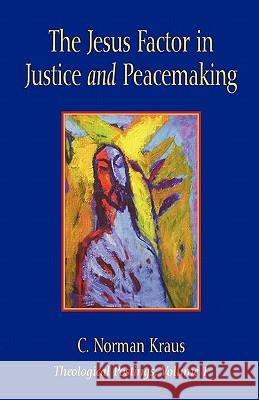 The Jesus Factor in Justice and Peacemaking C. Norman Kraus Howard Zehr 9781931038836 Pandora Press U. S. - książka