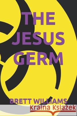 The Jesus Germ Brett Williams 9781507810385 Createspace - książka