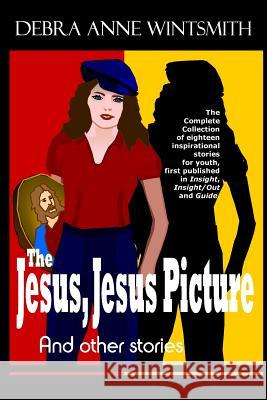 The Jesus, Jesus Picture and Other Stories Debra Anne Wintsmith 9781493530175 Createspace - książka